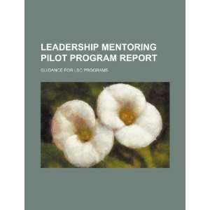 Leadership Mentoring Pilot Program report guidance for LSC programs 