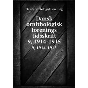  Dansk ornithologisk forenings tidsskrift. 9, 1914 1915 Dansk 