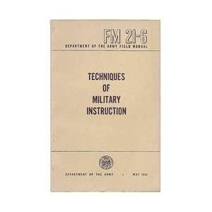  TECHNIQUES OF MILITARY INSTRUCTION FM 21 6 Books