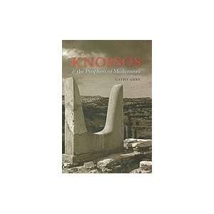 Knossos & the Prophets of Modernism [HC,2009]  Books