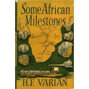  SOME AFRICAN MILESTONES H.F Varian Books