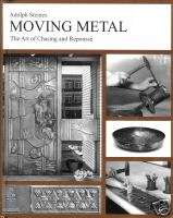 Moving Metal The Art of Chasing and Repousse  