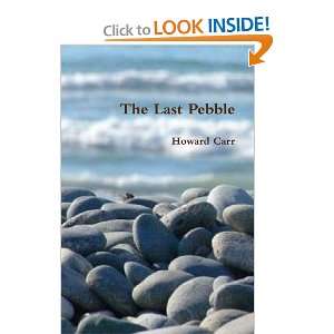  The Last Pebble (9780557611874) Howard Carr Books