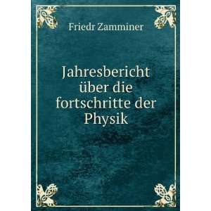   Ã¼ber die fortschritte der Physik Friedr Zamminer Books