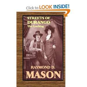   of Durango The Lynching (9781453713518) Mr. Raymond D. Mason Books