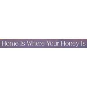  Home Is Where Your Honey Is Wooden Sign