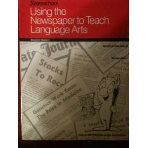  Using the Newspaper to Teach Language Arts (Newsschool Using 