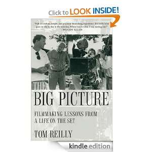 The Big Picture Filmmaking Lessons from a Life on the Set Tom Reilly 