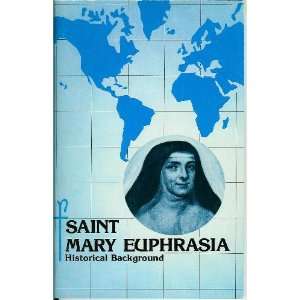  Saint Mary Euphrasia Historical Background R.G.S. Sr. M. Jacinta 