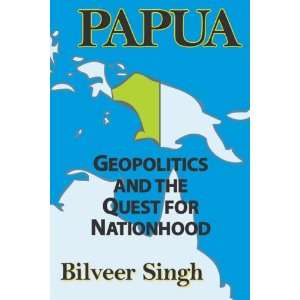  Papua Geopolitics and the Quest for Nationhood 