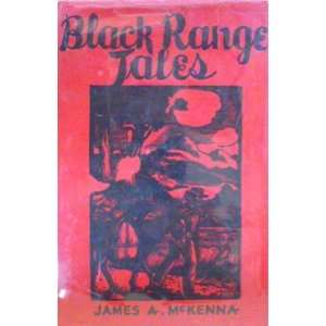 Black Range Tales. Chronicling Sixty Years of Life and Adventure in 