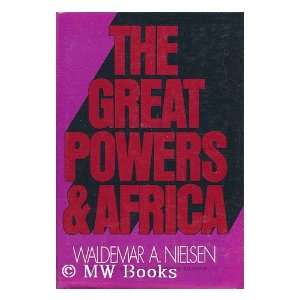 The Great Powers and Africa waldemar nielsen  Books