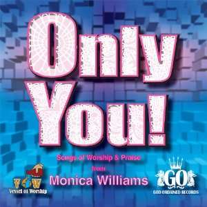  Only You Songs of Worship Monica Williams Music