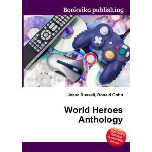  World Heroes Anthology Ronald Cohn Jesse Russell Books