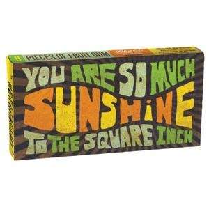  You Are so Much Sunshine to the Square Inch Chewing Gum 