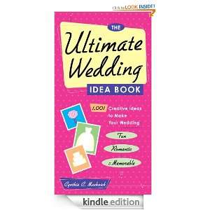  Idea Book 1,001 Creative Ideas to Make Your Wedding Fun, Romantic 