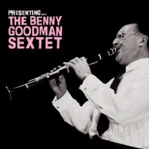  Presenting Benny Goodman Sextet Benny Goodman Music