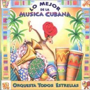  Lo Mejor de la Musica Cubana Orquesta Todos Estrellas 