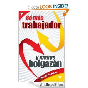 Sé más trabajador y menos holgazán (Spanish Edition) Hilda Stevens 