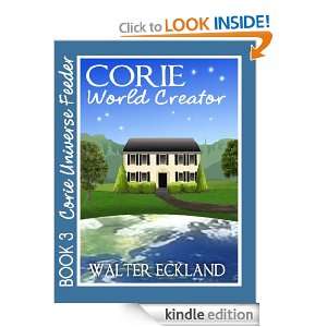 Corie World Creator (Corie Universe Feeder) Walter Eckland  