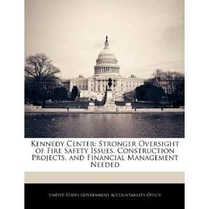 Kennedy Center Stronger Oversight of Fire Safety Issues, Construction 