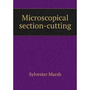  Microscopical section cutting Sylvester Marsh Books