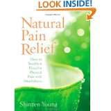Natural Pain Relief How to Soothe and Dissolve Physical Pain with 