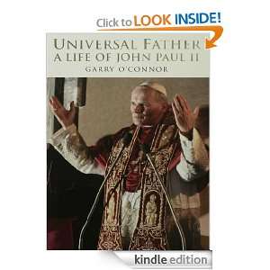 The Universal Father A Life of John Paul II Garry OConnor  
