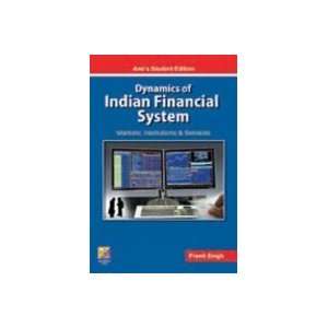  Dynamics of Indian Financial System Markets, Insituttions 