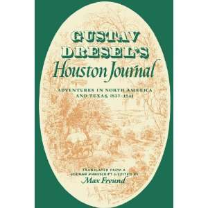   and Texas, 1837 1841 (9780292725546) Gustav Dresel, Max Freund Books