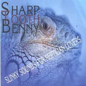    Slinky Sounds for Reptilian Lovers Sharp Tooth Benny Music