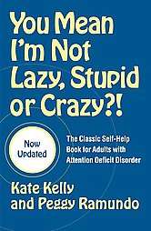 You Mean Im Not Lazy, Stupid, Or Crazy?  