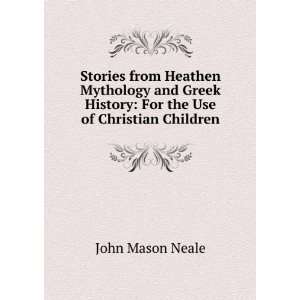  Stories from Heathen Mythology and Greek History For the 