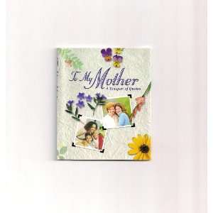  To My Mother, A Bouquet of Quotes (Lawrence Teacher Books 