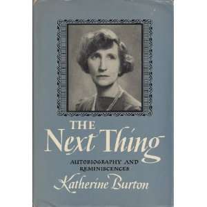  The next thing; autobiography & reminiscences Katherine 