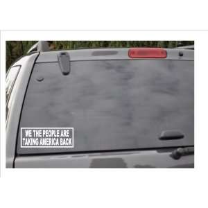  WE THE PEOPLE ARE TAKING AMERICA BACK  window decal 