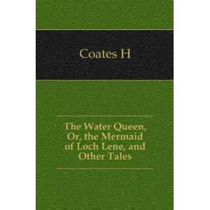  The Water Queen, Or, the Mermaid of Loch Lene, and Other 