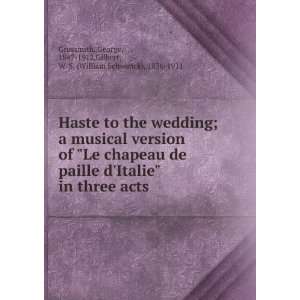  Haste to the wedding; a musical version of Le chapeau de 