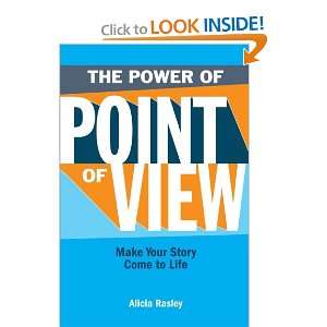   Of Point Of View Make Your Story Come To Life Alicia Rasley Books