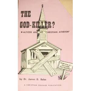   killer? Altizer and his Christian atheism. James D Bales Books