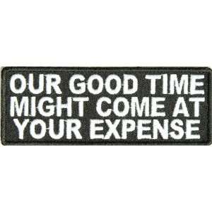  Our Good time might come at your expense patch, 4x1.5 in 