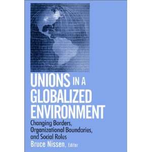  Unions in a Globalized Environment Changing Borders 
