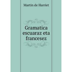  Gramatica escuaraz eta francesez Martin de Harriet Books