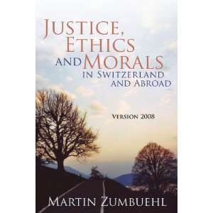 Justice, Ethics and Morals in Switzerland and Abroad Version 2008 