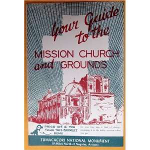   to the Mission Church and Grounds Tumacacori National Monument Books