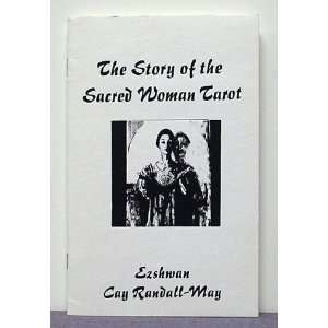 The Story of the Sacred Woman Tarot Ezshwan Cay Randall May  