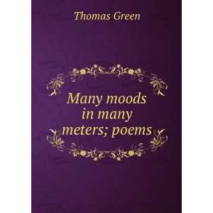 Many moods in many meters; poems Thomas Green  Books