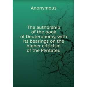 The authorship of the book of Deuteronomy, with its bearings on the 