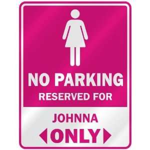  NO PARKING  RESERVED FOR JOHNNA ONLY  PARKING SIGN NAME 