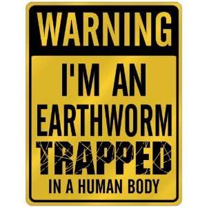  New  Warning I Am Earthworm Trapped In A Human Body 